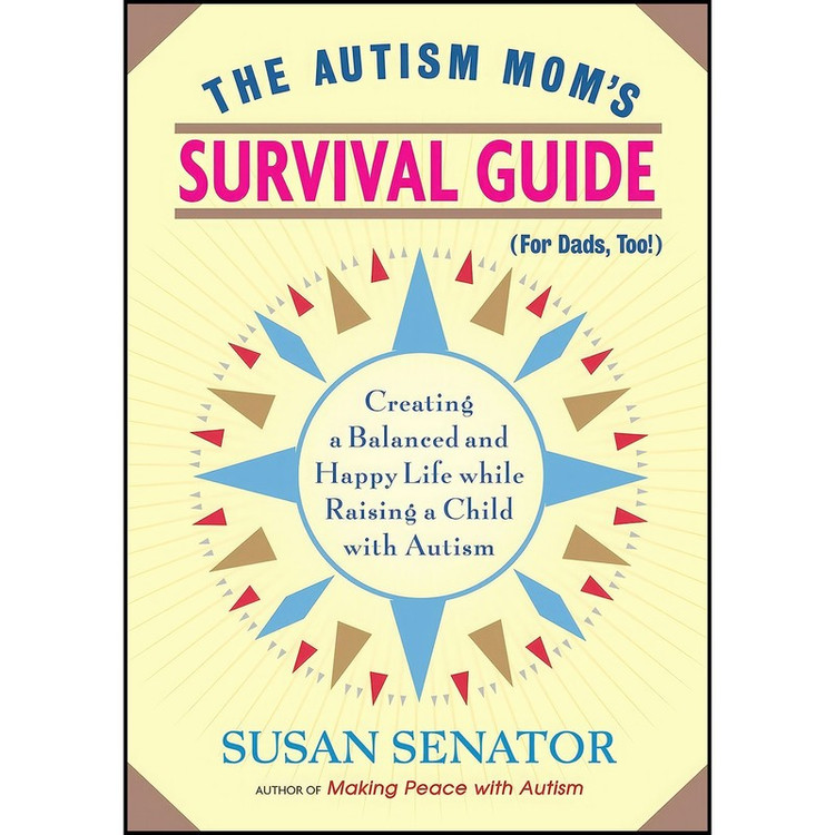 کتاب The Autism Mom&39s Survival Guide اثر Susan Senator انتشارات Trumpeter